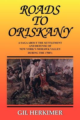 Roads to Oriskany by Herkimer, Gil