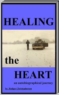 Healing the Heart by Christopherson, Rodger