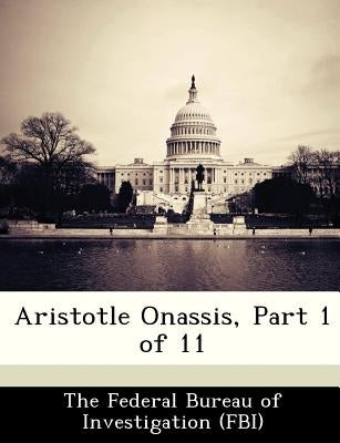 Aristotle Onassis, Part 1 of 11 by The Federal Bureau of Investigation (Fbi