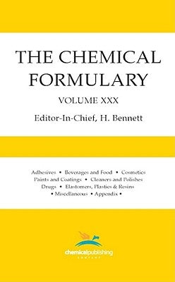 The Chemical Formulary, Volume 30 by Bennett, H.