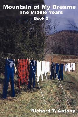 Mountain of My Dreams: The Middle Years by Antony, Richard V.