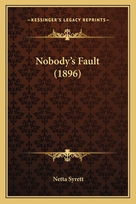 Nobody's Fault (1896) by Syrett, Netta