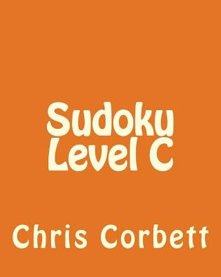 Sudoku Level C: Easy to Medium Sudoku Puzzles by Corbett, Chris