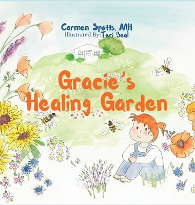 Gracie's Healing Garden by Spotts, Carmen