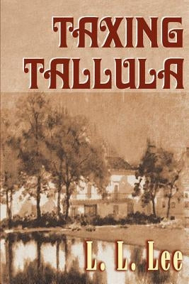 Taxing Tallula by Lee, L. L.