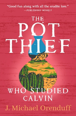 The Pot Thief Who Studied Calvin by Orenduff, J. Michael