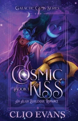Cosmic Kiss: An Alien Burlesque Romance by Evans, Clio