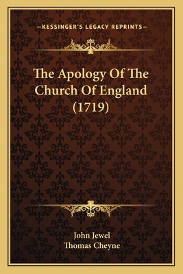 The Apology Of The Church Of England (1719) by Jewel, John