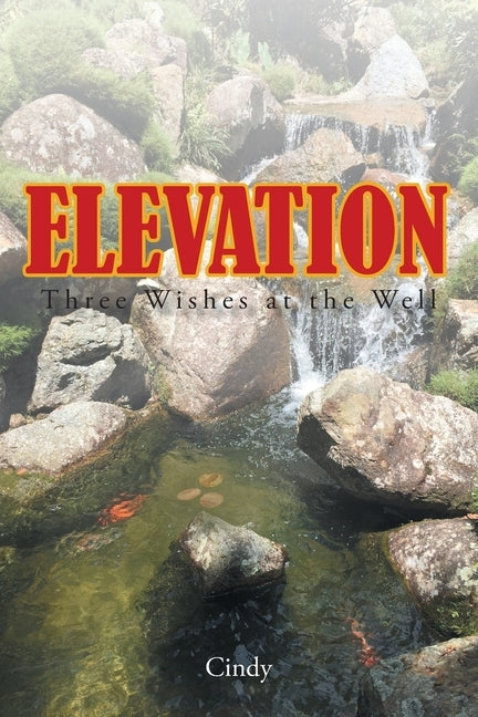 Elevation: Three Wishes at the Well by Cindy