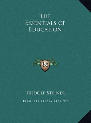 The Essentials of Education by Steiner, Rudolf