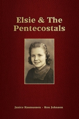 Elsie & The Pentecostals by Johnson, Ron