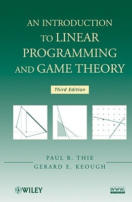 An Introduction to Linear Programming and Game Theory by Thie, Paul R.