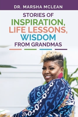 Stories of Inspiration, Life Lessons, and Wisdom from Grandmas by McLean, Marsha