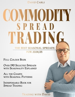 Commodity Spread Trading - The Best Seasonal Spreads for 2024/25: over 190 selected spreads with chart. Full-colour book. Indispensable book for sprea by Hermes, Hannah