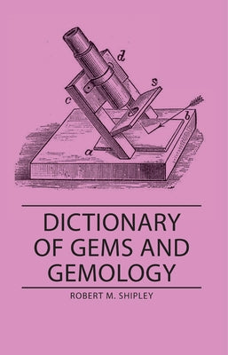 Dictionary of Gems and Gemology by Shipley, Robert M.