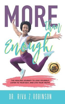 More Than Enough: The Healing Journey to Love Yourself, Listen to your Gut, and Live your Truth by Robinson, Riva Z.