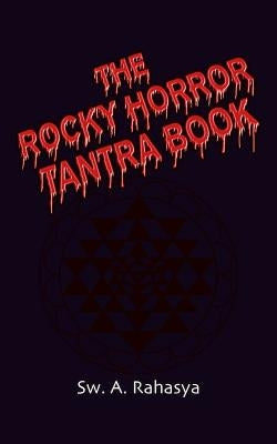 The Rocky Horror Tantra Book by Rahasya, A.