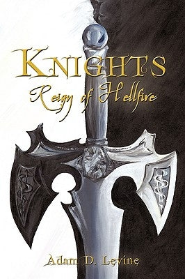 Knights: Reign of Hellfire by Adam D. Levine