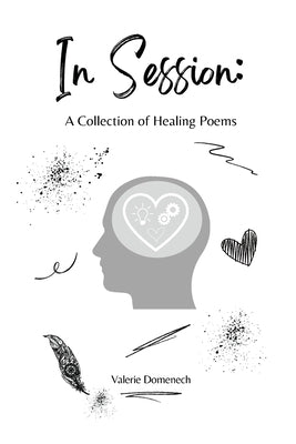 In Session: A Collection of Healing Poems by Domenech, Valerie