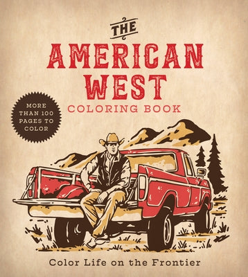 American West Coloring Book: Color Life on the Frontier - More Than 100 Pages to Color by Editors of Chartwell Books