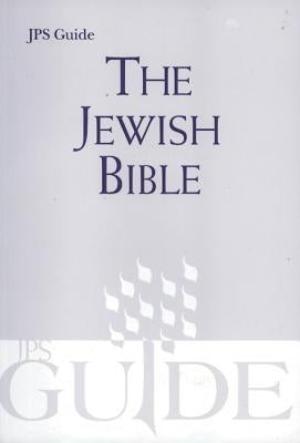 The Jewish Bible: A JPS Guide by Jewish Publication Society