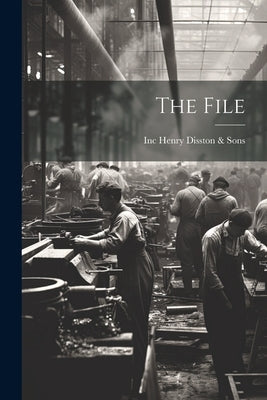 The File by Henry Disston &. Sons, Inc (Philadelp