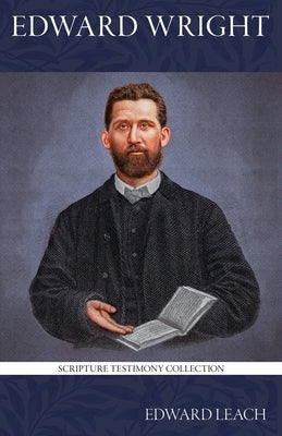 Incidents in the Life of Edward Wright by Leach, Edward