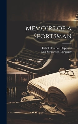 Memoirs of a Sportsman by Turgenev, Ivan Sergeevich