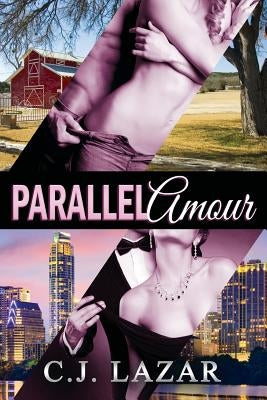 ParallelAmour by Lazar, C. J.