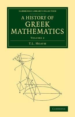 A History of Greek Mathematics: Volume 2 by Heath, T. L.