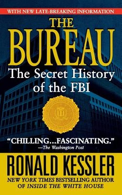 The Bureau: The Secret History of the FBI by Kessler, Ronald