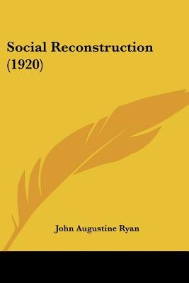 Social Reconstruction (1920) by Ryan, John Augustine