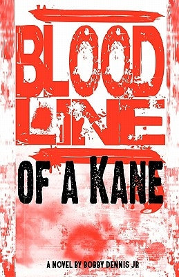 Bloodline of a Kane: Kane Family Saga Series by Dennis Jr, Bobby R.