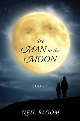 The Man in the Moon: Book 1 by Bloom, Neil
