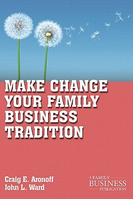 Make Change Your Family Business Tradition by Aronoff, C.