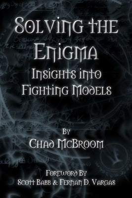 Solving the Enigma: Insights into Fighting Models by McBroom, Chad