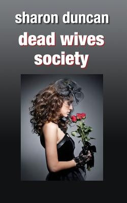 Dead Wives Society by Duncan, Sharon