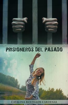 Prisioneros del Pasado by C. Rdenas, Catalina Bustillos