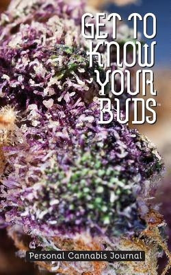 Get to Know Your Buds: Personal Cannabis Journal - Vol 1 by Aveningo Sanders, Shawn