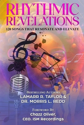 Rhythmic Revelations: 120 Song Lyrics That Resonate and Elevate by Redd, Morris L.
