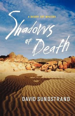 Shadows of Death: A Desert Sky Mystery by Sundstrand, David