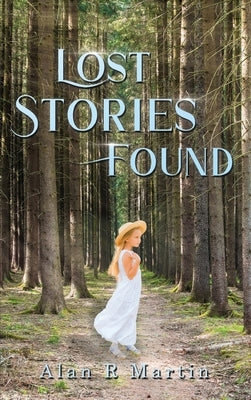 Lost Stories Found by Martin, Alan R.