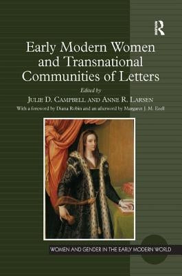 Early Modern Women and Transnational Communities of Letters by Campbell, Julie D.