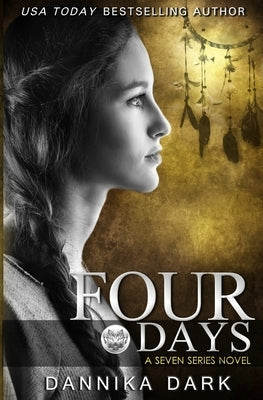 Four Days (Seven Series #4) by Dark, Dannika
