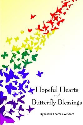 Hopeful Hearts and Butterfly Blessings by Wisdom, Karen Thomas