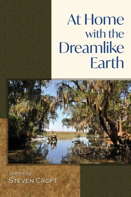 At Home with the Dreamlike Earth by Croft, Steven