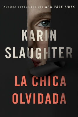 Girl, Forgotten / La Chica Olvidada \ (Spanish Edition) by Slaughter, Karin