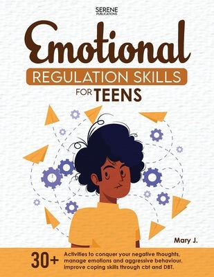 Emotional Regulation Skills for Teens by Publications, Serene