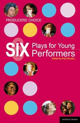 Producers' Choice: Six Plays for Young Performers: Promise; Oedipus/Antigone; Tory Boyz; Butterfly Club; Alice's Adventures in Wonderland; Punk Rock by Barker, Megan