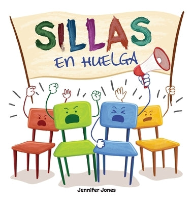 Sillas en Huelga: Un libro infantil divertido, con rimas, para leer en voz alta para preescolar, jardín de infantes, primer grado, segun by Jones, Jennifer